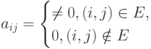 a_{ij}=\begin{cases}\neq 0,\left(i,j\right)\in E,\\
0,\left(i,j\right)\notin E\end{cases}