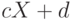 cX + d
