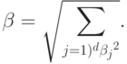 \parallet \beta \parallet = \sqrt{\sum_{j=1)^d{\beta_{j}}^2}}.