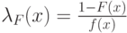 \lambda_F(x) = \frac{1-F(x)}{f(x)}