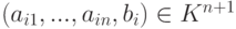 (a_{i1},...,a_{in},b_i)\in K^{n+1}