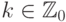 k \in \mathbb {Z}_0
