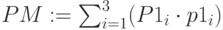 PM:=\sum_{i=1}^{3}(P1_i\cdot p1_i)