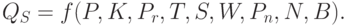 Q_S = f (P, K, P_r, T, S, W, P_n, N, B). 