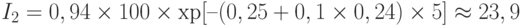 I_2 = 0,94\times 100\times\ехр[–(0,25+0,1\times 0,24)\times 5] \approx 23,9