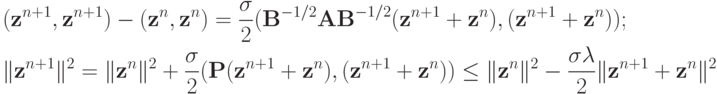 \begin{gather*}  ({\mathbf{z}}^{n + 1}, {\mathbf{z}}^{n + 1}) - ({\mathbf{z}}^{n}, {\mathbf{z}}^{n}) = \frac{{\sigma}}{2}({\mathbf{B}}^{- 1/2} 
{\mathbf{AB}}^{- 1/2} ({\mathbf{z}}^{n + 1} + {\mathbf{z}}^{n}), ({\mathbf{z}}^{n + 1} + {\mathbf{z}}^{n}));\\
\|{\mathbf{z}}^{n + 1}\|^2 =  \|{\mathbf{z}}^{n}\|^2 + \frac{{\sigma}}{2}({\mathbf{P}}({\mathbf{z}}^{n + 1} + {\mathbf{z}}^{n}), ({\mathbf{z}}^{n + 1} + {\mathbf{z}}^{n})) \le \|{\mathbf{z}}^{n}\|^2 - \frac{{{\sigma}{\lambda}}}{2} \|{\mathbf{z}}^{n + 1} + {\mathbf{z}}^{n}\|^2
  \end{gather*}