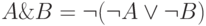  A \& B = \neg (\neg A \vee \neg B) 