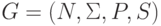 G = (N, \Sigma , P, S)