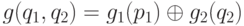 g(q_1, q_2) = g_1(p_1) \oplus g_2(q_2) 