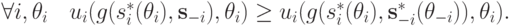 \forall i,\theta_i\quad u_i(g(s_i^*(\theta_i),\mathbf s_{-i}),\theta_i)\ge u_i(g(s^*_i(\theta_i),\mathbf s_{-i}^*(\mathbf\theta_{-i})),\theta_i).