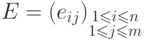 E =
(e_{ij})_{\substack{1\leq i\leq n\\ 1\leq j\leq m}}