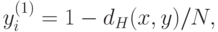 \begin{align*}
y_i^{(1)}=1- d_H(x,y)/N,
\end{align*}
