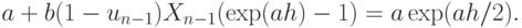 a+b(1-u_{n-1}) X_{n-1} (\exp(ah)-1) = a\exp (ah/2).