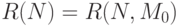 R(N) = R(N, M_0)