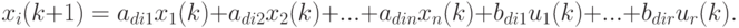 x_i(k+1)=a_{di1}x_1(k)+a_{di2}x_2(k)+...+a_{din}x_n(k)+b_{di1}u_1(k)+...+b_{dir}u_r(k).