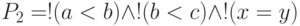 P_2 = !(a<b) \land !(b<c) \land !(x=y)