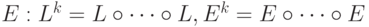 E: L^k = L \circ \dots \circ L, E^k = E \circ  \dots \circ E