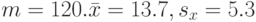 m=120. \bar x=13.7, s_x=5.3