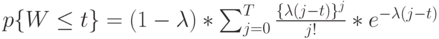 p\{W \le t\}=(1-\lambda)*\sum_{j=0}^T \frac{\{\lambda (j-t)\}^j}{j!}*e^{-\lambda(j-t)}