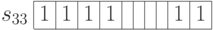 \begin{array}{c|c|c|c|c|c|c|c|c|c|c|}
\cline{2-11}
s_{33} & 1 & 1& 1& 1 & &  & & & 1 & 1 \\
\cline{2-11}
\end{array}