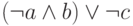 (\neg a \wedge b) \vee \neg c
