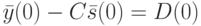 \bar y(0)-C\bar s(0)=D \baru(0)