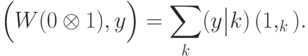 \PP\Bigl(W(\ket0\otimes\ket1),y\Bigr) = \sum_{k}^{}\PP(y\big| k)\, \PP(\ket1, \calL_k).