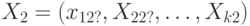 X_2=(x_{12?}, X_{22?}, \dots, X_{k2})