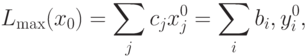 L_{\max} (x_0) = \sum_j c_j x_j^0 = \sum_i b_i, y_i^0 ,