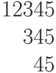 \sbox{\blok}{12345}\copy\blok\\
\hbox to \wd\blok{\hfil 345}\\
\hbox to \wd\blok{\hfil 45}