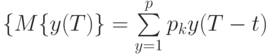 \{M\{y(T)\}=\sum\limits_{y=1}^{p}p_ky(T-t)