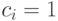 c_i = 1