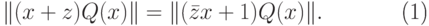 \begin{equation}
 \| (x + z) Q(x)\| = \|(\bar zx + 1) Q(x)\|.
\end{equation}