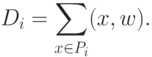 \begin{align*}
D_i = \sum_{x \in P_i}(x,w).
\end{align*}
