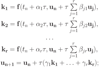 \left. \begin{array}{c}
\mathbf{k_1} = \mathbf{f}(t_n + \alpha_1{\tau}, \mathbf{u_n} + {\tau}\sum\limits_{j =
1}^{r}\beta_{j1}\mathbf{u_j}), \\
\mathbf{k_2} = \mathbf{f}(t_n + \alpha_2{\tau}, \mathbf{u_n} + {\tau}\sum\limits_{j =
1}^{r}\beta_{j2}\mathbf{u_j}), \\
\ldots \\
\mathbf{k_r} = \mathbf{f}(t_n + \alpha_r{\tau}, \mathbf{u_n} + {\tau}\sum\limits_{j =
1}^{r}\beta_{j{r}}\mathbf{u_j}), \\
\mathbf{u_{n + 1}} = \mathbf{u_n} + {\tau}(\gamma_1\mathbf{k_1} + \ldots + \gamma_r\mathbf{k_r});
\end{array} \right.