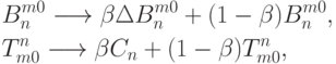 \begin{align*}
&B_n^{m0}\longrightarrow \beta \Delta B_n^{m0} + (1 - \beta ) B_n^{m0},\\
&T_{m0}^n \longrightarrow \beta C_n + (1 - \beta ) T_{m0}^n,
\end{align*}
