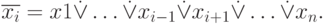 \overline{x_i} = x1\dot\lor … \dot \lor x_{i-1}\dot \lor x_{i+1}\dot \lor … \dot \lor x_n.