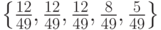 \left \{ \frac{12}{49}, \frac{12}{49}, \frac{12}{49}, \frac{8}{49}, \frac{5}{49} \right \}