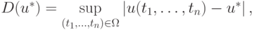 D(u^*) = \sup\limits_{(t_1, \ldots ,t_n) \in \Omega } \left|{u(t_1, \ldots ,t_n) - u^*}\right|,