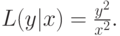 L(y|x) = \frac{y^2}{x^2}.