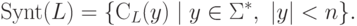 \SM ( L ) =
 \{ \bothcontext_{L} ( y ) \mid y \in \Sigma ^* \commaand | y | < n \} .