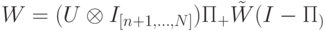 W=(U\otimes I_{[n+1,\dots,N]})\Pi_\calM +\tilde W(I-\Pi_\calM)