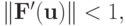 \left\|{{\mathbf{F^{\prime}}}({\mathbf{u}})}\right\| < 1,