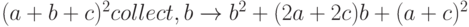 (a+b+c)^2 collect,b \to b^2+(2a+2c)b+(a+c)^2