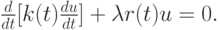 $ \frac{d}{dt} [k(t)\frac{du}{dt}] + \lambda r(t)u = 0.  $