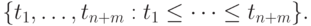 \{t_1, \dots ,t_{n+m} : t_1 \le  \dots  \le t_{n+m}\}.