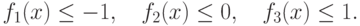 f_1(x) \leq -1,\quad f_2(x) \leq 0,\quad f_3(x)\leq 1.