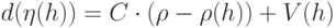 d(\eta (h))=C\cdot(\rho-\rho(h))+V(h)