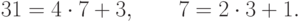 31=4\cdot 7+3,\qquad 7=2\cdot 3+1.