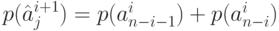 p(\hat a_j^{i+1})=p(a_{n-i-1}^i)+p(a_{n-i}^i)